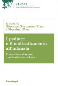 I pediatri e il maltrattamento all'infanzia. Prevenzione, diagnosi e contrasto alla violenza