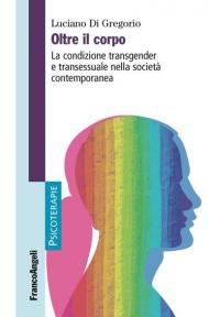 Oltre il corpo. La condizione transgender e transessuale nella società contemporanea