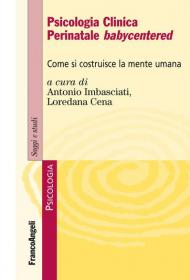 Psicologia clinica perinatale babycentered. Come si costruisce la mente umana