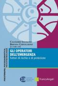 Gli operatori dell'emergenza. Fattori di rischio e di protezione