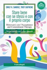 Stare bene con se stessi e con il proprio corpo. Ritrovarsi con l'Acceptance and Commitment Therapy. Con File audio per il download