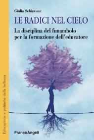 Le radici nel cielo. La disciplina del funambolo per la formazione dell'educatore