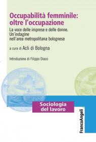 Occupabilità femminile: oltre l'occupazione. La voce delle imprese e delle donne. Un'indagine nell'area metropolitana bolognese