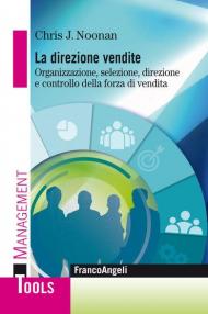 La direzione vendite. Organizzazione, selezione, direzione e controllo della forza di vendita