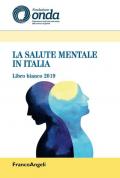 La salute mentale in Italia. Libro bianco 2019