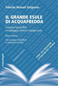 Il grande esule di Acquafredda. Francesco Saverio Nitti tra pedagogia, politica e impegno civile. Nuova ediz.