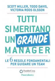 Tutti si meritano un grande manager. Le 6 regole fondamentali per guidare un team