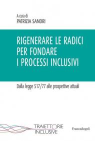 Rigenerare le radici per fondare i processi inclusivi. Dalla legge 517/77 alle prospettive attuali
