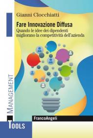 Fare innovazione diffusa. Quando le idee dei dipendenti migliorano la competitività dell'azienda