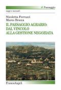 Il paesaggio agrario: dal vincolo alla gestione negoziata