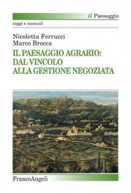 Il paesaggio agrario: dal vincolo alla gestione negoziata