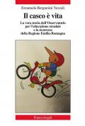 Il casco è vita. La vera storia dell'Osservatorio per l'educazione stradale e la sicurezza della Regione Emilia-Romagna
