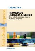 (Ri)conoscere l'industria alimentare. Come definirla, censirla e studiarne la strategia d'impresa