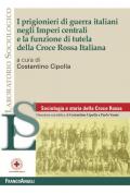 I prigionieri di guerra italiani negli Imperi centrali e la funzione di tutela della Croce Rossa Italiana