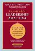 La pratica della leadership adattiva. Strumenti e tattiche per trasformare le organizzazioni e le comunità