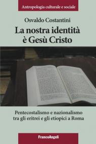 La nostra identità è Gesù Cristo. Pentecostalismo e nazionalismo tra gli eritrei e gli etiopici a Roma