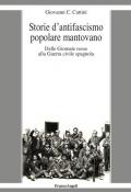 Storie d'antifascismo popolare mantovano. Dalle Giornate rosse alla Guerra civile spagnola