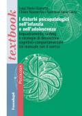 I disturbi psicopatologici nell'infanzia e nell'adolescenza. Inquadramento, setting e strategie di derivazione cognitivo-comportamentale. Un manuale con il sorriso