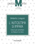 L' autostima si impara. Esercizi per aumentare la fiducia in se stessi