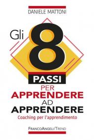 Gli 8 passi per apprendere ad apprendere. Coaching per l'apprendimento