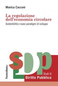 La regolazione dell'economia circolare. Sostenibilità e nuovi paradigmi di sviluppo