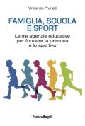 Famiglia, scuola e sport. Le tre agenzie educative per formare la persona e lo sportivo