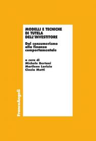 Modelli e tecniche di tutela dell'investitore. Dal consumerismo alla finanza comportamentale