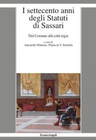 I settecento anni degli statuti di Sassari. Dal Comune alla città regia