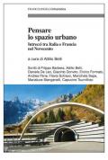 Pensare lo spazio urbano. Intrecci tra Italia e Francia nel Novecento