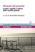 Memorie del presente. Luoghi, oggetti e culture della società globale