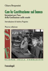 Con la Costituzione sul banco. Istruzioni per l'uso della Costituzione nelle scuole. Nuova ediz.