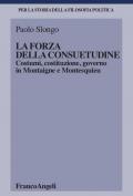 La forza della consuetudine. Costumi, costituzione, governo in Montaigne e Montesquieu