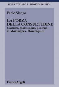 La forza della consuetudine. Costumi, costituzione, governo in Montaigne e Montesquieu