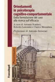 Orientamenti in psicoterapia cognitivo-comportamentale. Dalla formulazione del caso alla ricerca sull'efficacia