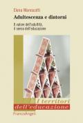 Adultescenza e dintorni. Il valore dell'adultità, il senso dell'educazione