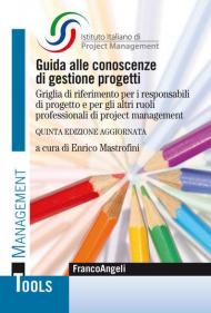 Guida alle conoscenze di gestione progetti. Griglia di riferimento per i responsabili di progetto e per gli altri ruoli professionali di project management