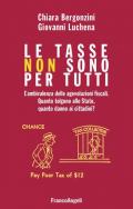 Le tasse non sono per tutti. L'ambivalenza delle agevolazioni fiscali. Quanto tolgono allo Stato, quanto danno ai cittadini?