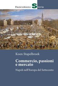 Commercio, passioni e mercato. Napoli nell'Europa del Settecento