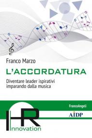 L' accordatura. Diventare leader ispirativi imparando dalla musica