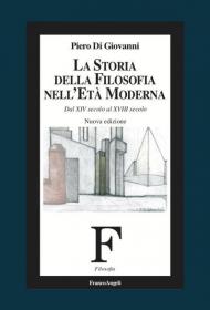 La storia della filosofia nell'età moderna. Dal XIV secolo al XVIII secolo. Nuova ediz.