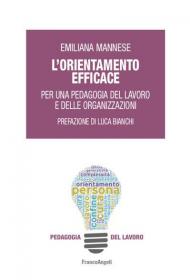 L' orientamento efficace. Per una pedagogia del lavoro e delle organizzazioni