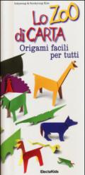 Lo zoo di carta. Origami facili per tutti. Ediz. illustrata