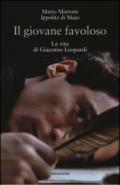 Il giovane favoloso. La vita di Giacomo Leopardi. Ediz. illustrata