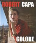 Robert Capa. Colore. Catalogo della mostra. Ediz. illustrata