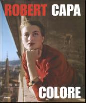 Robert Capa. Colore. Catalogo della mostra. Ediz. illustrata