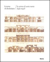 Le terme di Diocleziano. La Certosa di Santa Maria degli Angeli. Ediz. illustrata