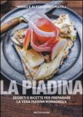 La piadina. Segreti e ricette per preparare la vera piadina romagnola