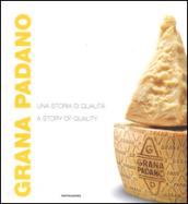 Grana Padano. Una storia di qualità-A story of quality. Ediz. bilingue