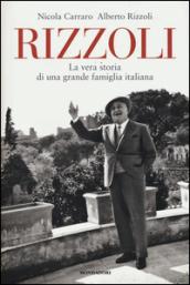 Rizzoli. La vera storia di una grande famiglia italiana