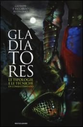 Gladiatores. Le tipologie e le tecniche di combattimento